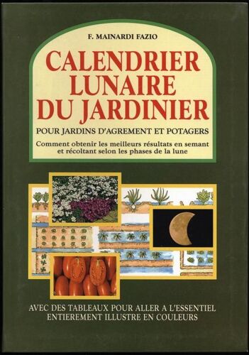Calendrier Lunaire Du Jardinier - Pour Jardins D'agrément Et Potagers