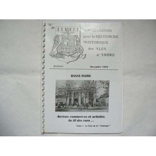 Bulletin De Basse-Indre (44)  N° 30 : Basse-Indre. Anciens Commerces Et Activités. Au Fil Des Rues... Tome 1 - La Tour De La "Chaloupe"