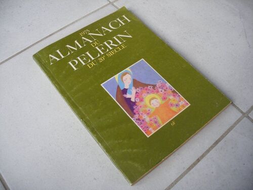 Almanach Du Pelerin Du 20 Ème Siecle. 1975