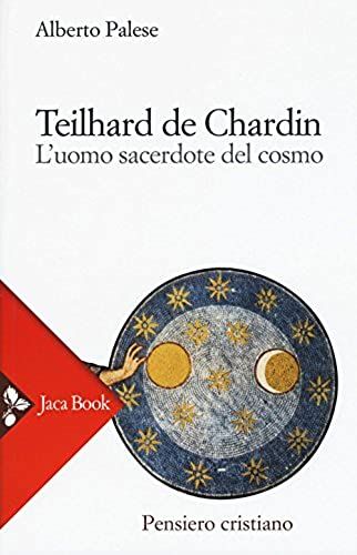 Palese, A: Teilhard De Chardin. L'uomo Sacerdote Del Cosmo