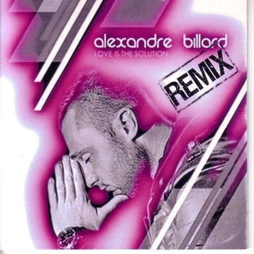 Alexandre Billard "Love Is The Solution" Remix