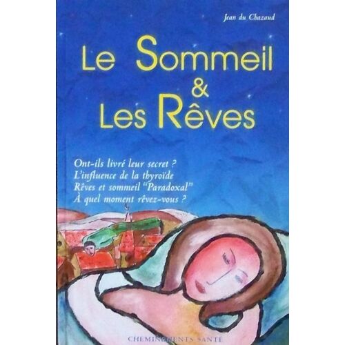 Le Sommeil Et Les Rêves - Ont-Ils Livré Leur Secret ?