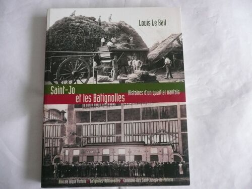 Louis Le Bail - Saint Jo Et Les Batignolles, Histoires D'un Quartier Nantais - Éd Ville De Nantes - 2012