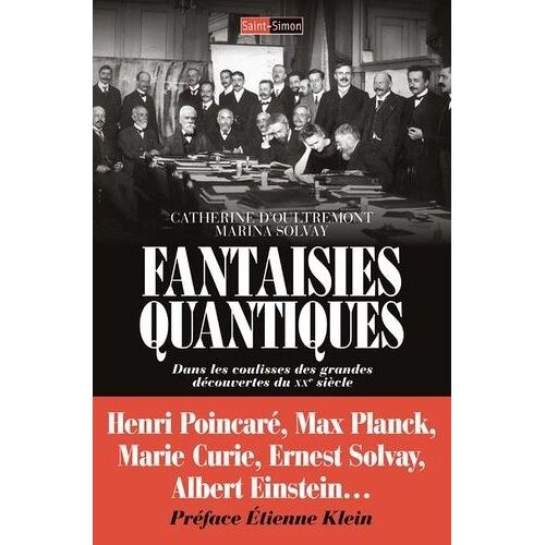 Fantaisies Quantiques - Dans Les Coulisses Des Grandes Découvertes Du Xxe Siècle