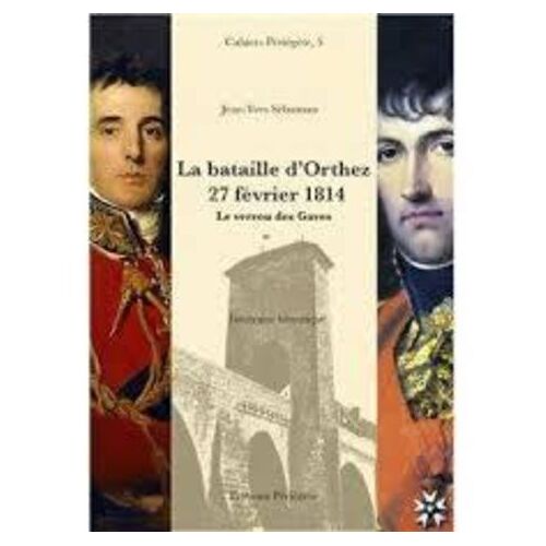 La Bataille D'orthez, 27 Février 1814 - Le Verrou Des Gaves