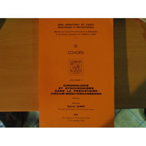 Ix° Congrès - Colloque Ii - Chronologie Et Synchronisme Dans La Préhistoire Circum-Méditerranéenne, Direction Gabriel Camps