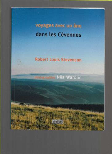 Voyages Avec Un Âne Dans Les Cevennes, R.L?Stevenson, Photos N.Warolin , 2007