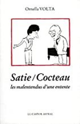 Satie / Cocteau Les Malentendus D'une Entente