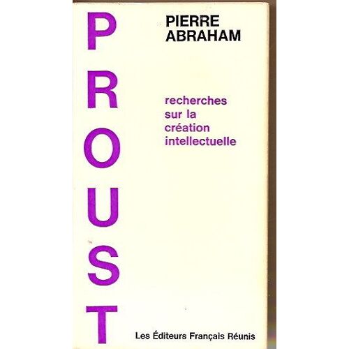 Proust. Recherches Sur La Création Intellectuelle