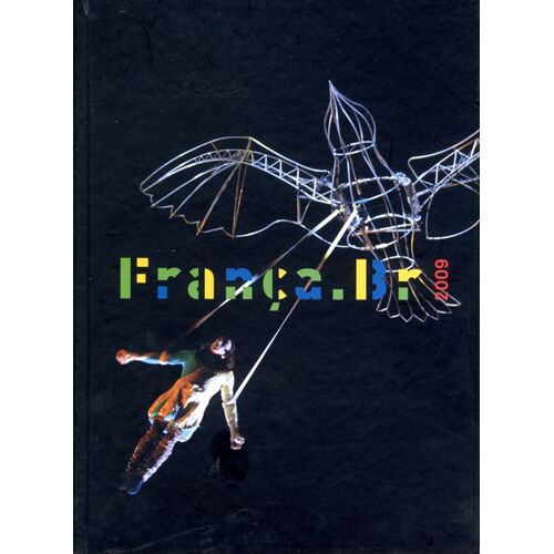 França.Br N° 2009 : França.Br : Catalogue De L'année De La France Au Brésil (21 Avril-15 Novembre 2009)