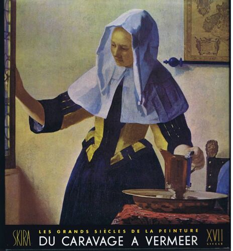 Les Grands Siecles De La Peinture - Le 17 Éme Siecle - Les Tendances Nouvelles En Europe De   Caravage  A  Vermeer