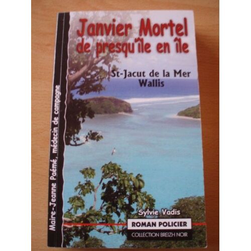 Marie-Jeanne Paémé, Médecin De Campagne - Janvier Mortel De Presqu'île En Île - Saint-Jacut-De-La-Mer, Wallis