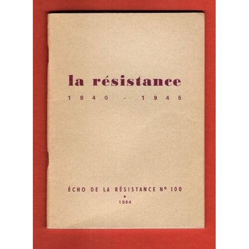 Echo De La Résistance N° 100 : La Résistance 1940 - 1945
