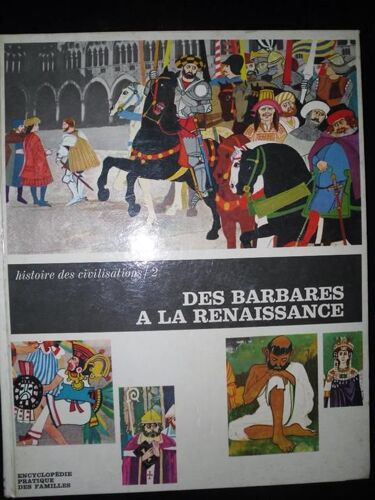 Histoire Des Civilisations 2, Des Barbares A La Renaissance, De La Chute De L'empire Romain A La Decouverte De L'amerique