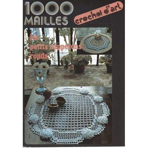 1000 Mailles  N° 15 : Crochet D'art Les Petits Napperons Ronds