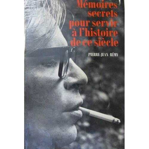 Memoires Secrets Pour Servir A L'histoire De Ce Siecle