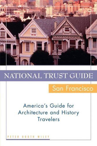 National Trust Guide San Francisco: America's Guide For Architecture And History Travellers