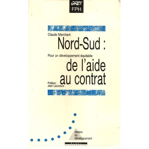 Nord-Sud, De L'aide Au Contrat - Pour Un Développement Équitable