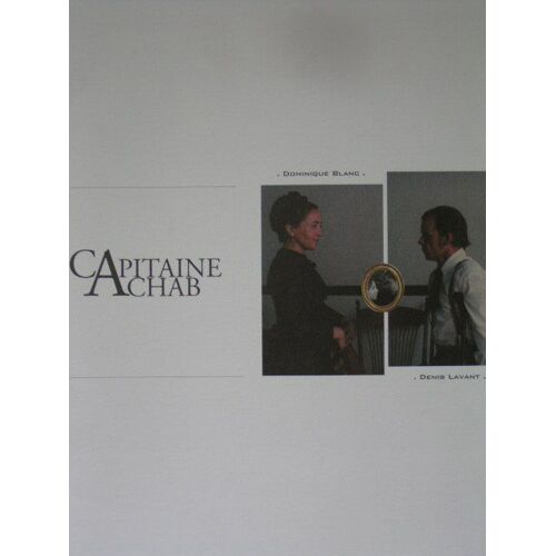 Capitaine Achab - Dp  N° 1 : Dossier De Presse - Dominique Blanc - Dominique Lavant - 2008