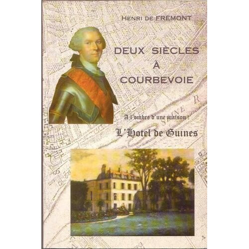 Deux Siecles A Courbevoie.  A L'ombre D'une Maison. L'hotel De Guines.