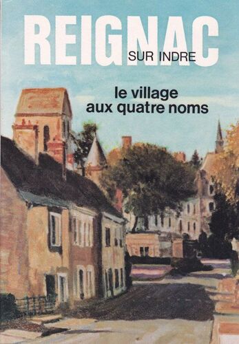 Reignac-Sur-Indre - Le Village Aux Quatre Noms
