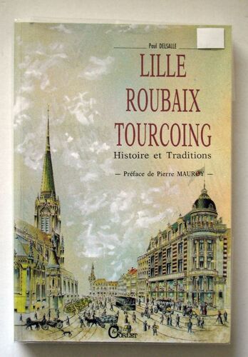 Lille-Roubaix-Tourcoing - Terroir, Histoire, Patrimoine, Traditions