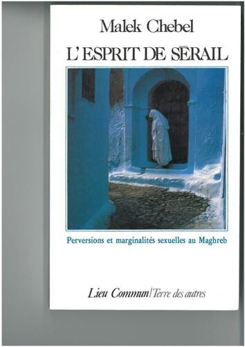 L'esprit De Sérail - Perversions Et Marginalités Sexuelles Au Maghreb