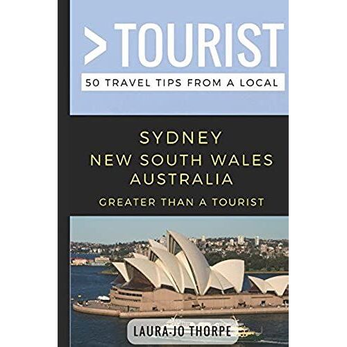 Greater Than A Tourist- Sydney New South Wales Australia: 50 Travel Tips From A Local