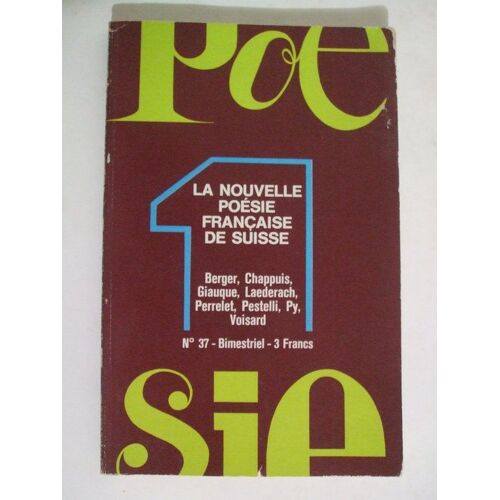 La Nouvelle Poesie Francaise De Suisse N° 37 Berger Chappuis Giauque Laederach Perrelet Pestelli Py Voisard