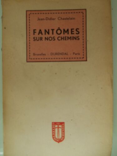 Fantômes Sur Nos Chemins Chroniques De Petite Histoire