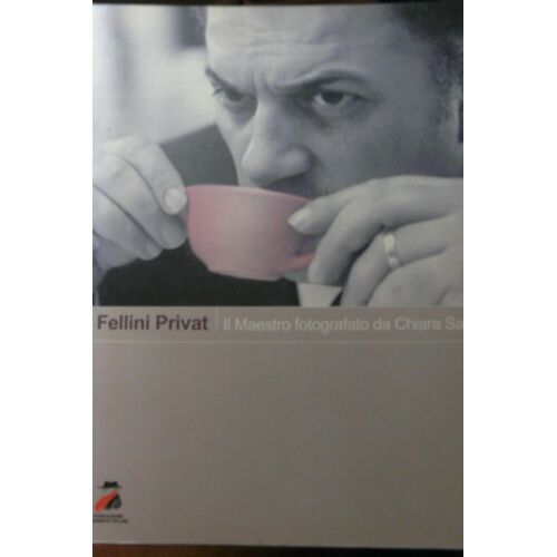Fellini Privat Il Maestro Fotografato Da Chaira Samugheo - Fellini Photogaphie Par Chiara Samugheo