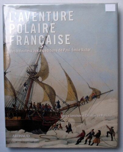 L'aventure Polaire Française - Des Baleiniers Aux Expéditions De Paul-Emile Victor