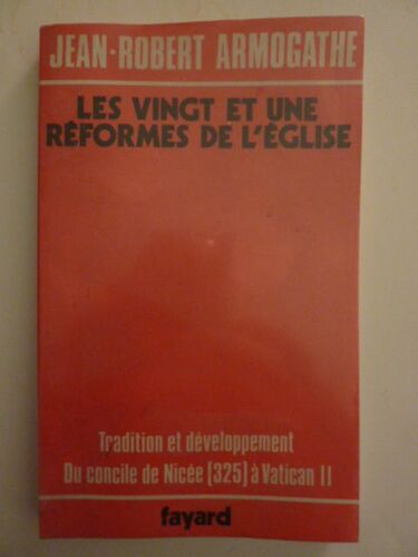 Les Vingt Et Une Reformes De L'eglise - Tradition Et Développement, Du Concile De Nicée, 325, À Vatican Ii