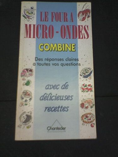 Le Four À Micro-Ondes Combiné - Des Réponses Claires À Toutes Vos Questions