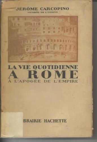 La Vie Quotidienne A Rome A L'apogee De L'empire