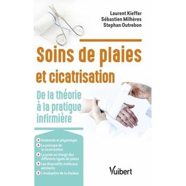 Soins Des Plaies Et Cicatrisation - De La Théorie À La Pratique Infirmière