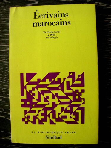 Écrivains Marocains  Du Protectorat À 1965 Anthologie