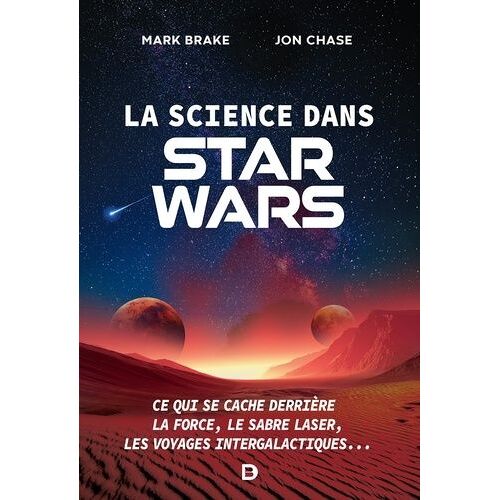 La Science Dans Star Wars - Ce Qui Se Cache Derrière La Force, Le Sabre Laser, Les Voyages Intergalactiques