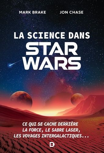 La Science Dans Star Wars - Ce Qui Se Cache Derrière La Force, Le Sabre Laser, Les Voyages Intergalactiques
