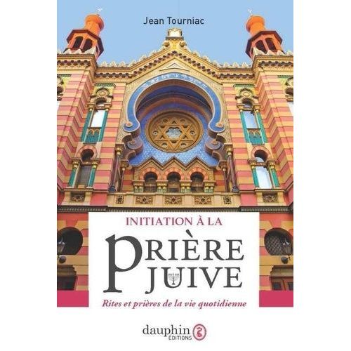 Inititation À La Prière Juive - Rites Et Prières De La Vie Quotidienne