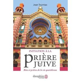 Inititation À La Prière Juive - Rites Et Prières De La Vie Quotidienne