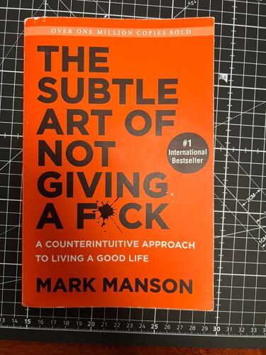 The Subtle Art Of Not Giving A Fck* By Mark Manson