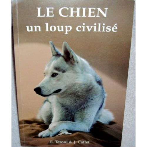 Le Chien - Un Loup Civilisé