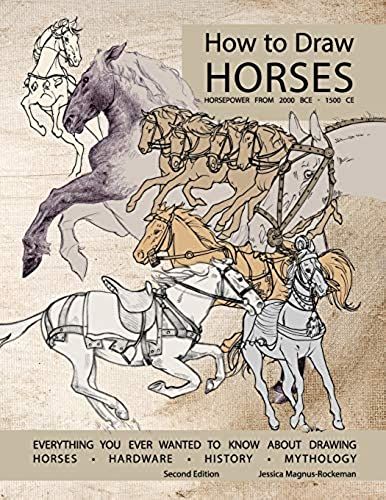 How To Draw Horses, Everything You Ever Wanted To Know About Drawing Horses, Hardware, History, And Mythology
