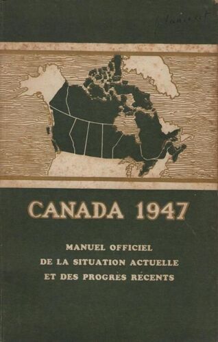 Canada 1947. Manuel Officiel De La Situation Actuelle Et Des
