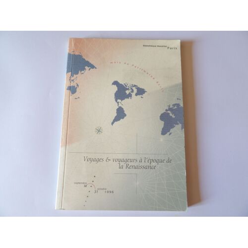 Voyages Et Voyageurs À L'époque De La Renaissance - Bibliothèque Mazarine - 14 Septembre Au 20 Octobre 1996
