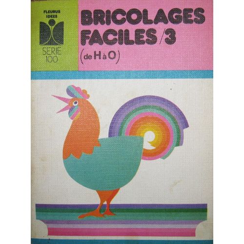 Bricolages Faciles/3 (De H À O) Série 100