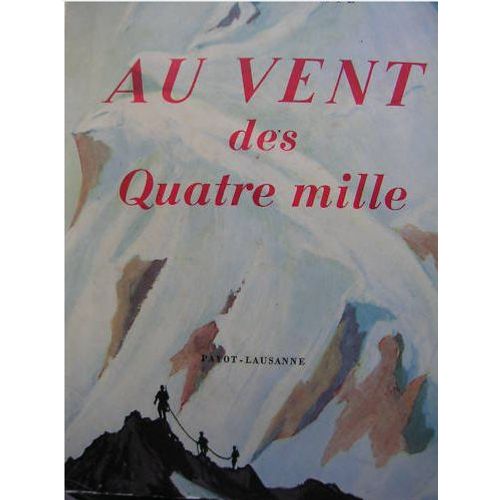 Au Vent Des Quatre Mille. Dans Les Alpes Suisses
