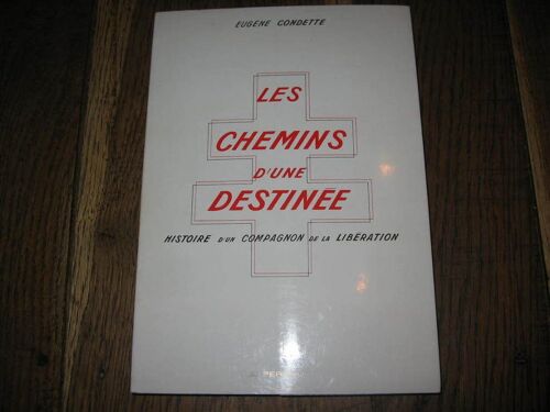 Les Chemins D' Une Destinée - Histoire D' Un Compagnon De La Libération