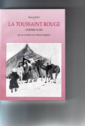La Toussaint Rouge, Choses Vues Par Un Officier Des Affaires Indigènes